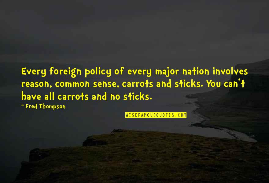 Coach Boeheim Quotes By Fred Thompson: Every foreign policy of every major nation involves