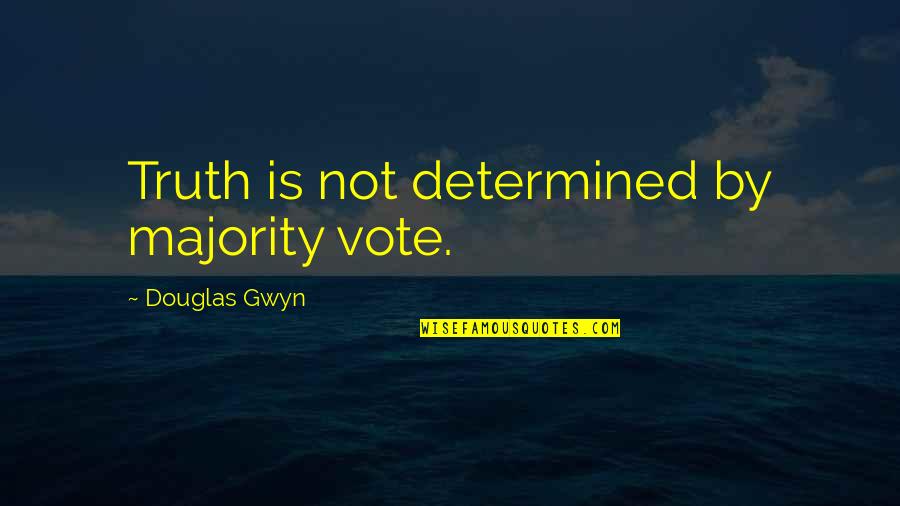 Coach Bombay Inspirational Quotes By Douglas Gwyn: Truth is not determined by majority vote.