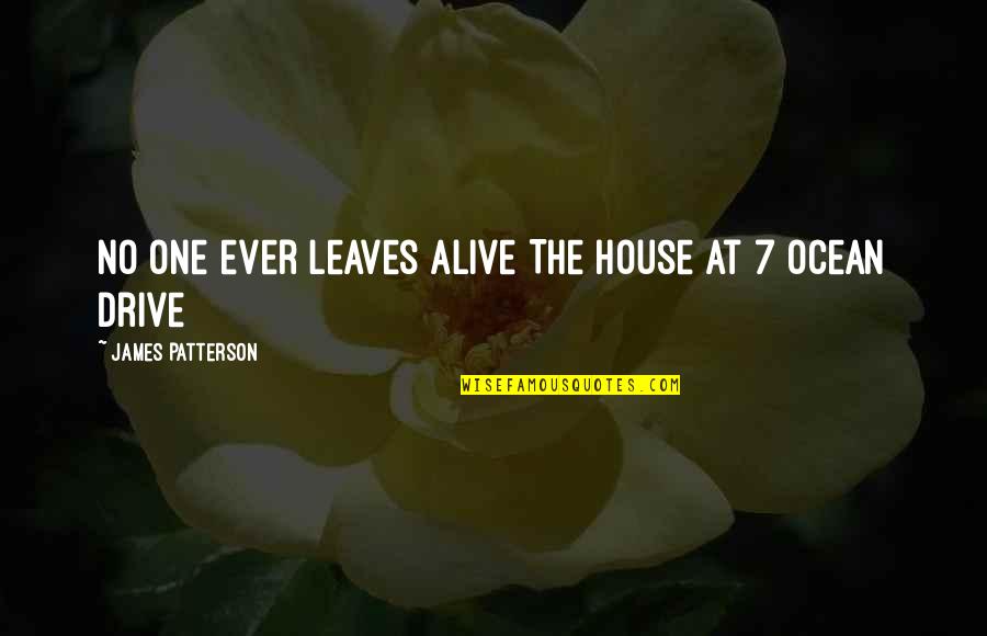 Coach Carr Quotes By James Patterson: No one ever leaves alive The house at
