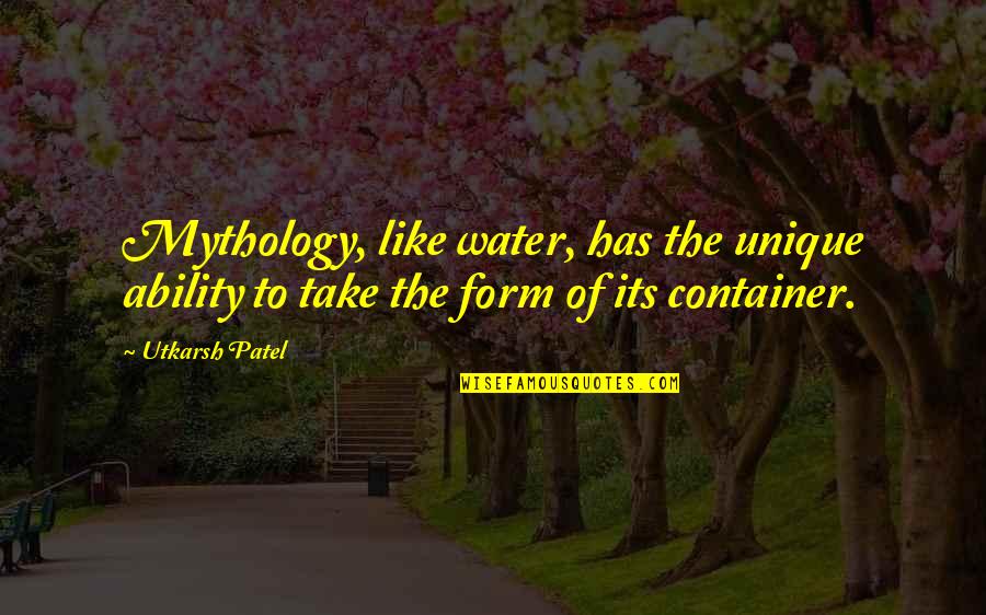 Coach Carr Quotes By Utkarsh Patel: Mythology, like water, has the unique ability to