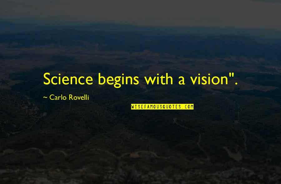 Coach Carter Kenyon Quotes By Carlo Rovelli: Science begins with a vision".