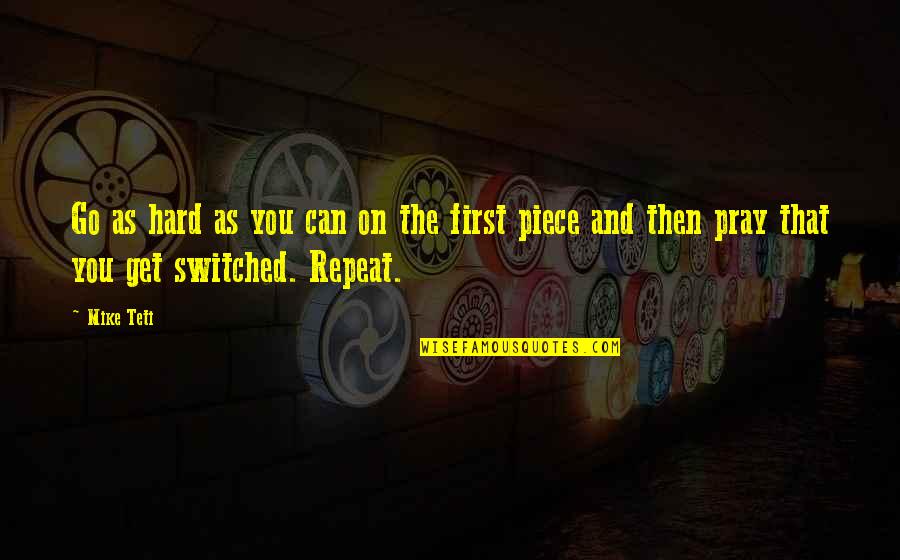Coach Chuck Noll Quotes By Mike Teti: Go as hard as you can on the