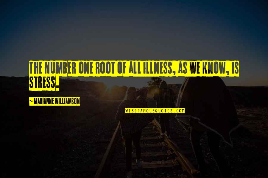 Coach Coughlin Quotes By Marianne Williamson: The number one root of all illness, as