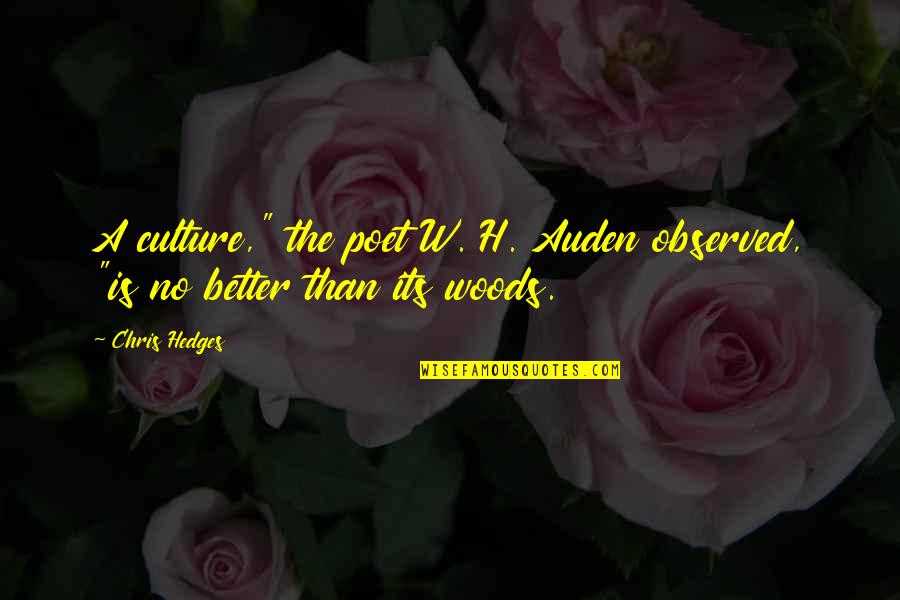 Coach Eddie Sutton Quotes By Chris Hedges: A culture," the poet W. H. Auden observed,