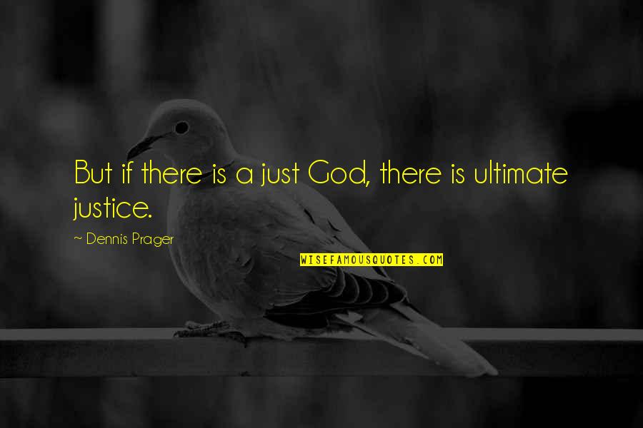Coach Edge Quotes By Dennis Prager: But if there is a just God, there Coach Edge Quotes By Dennis Prager: But if there is a just God, there