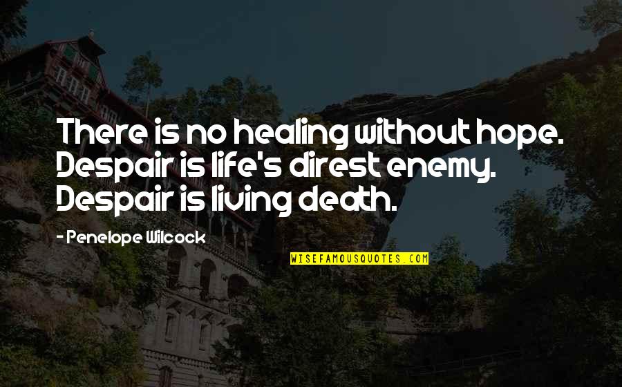 Coach Encouragement Quotes By Penelope Wilcock: There is no healing without hope. Despair is