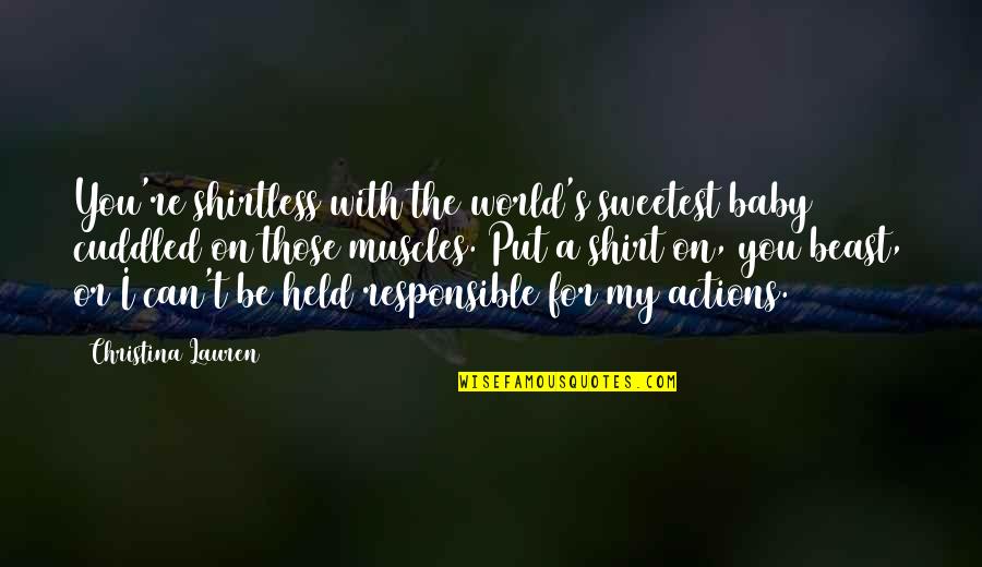 Coach Gable Quotes By Christina Lauren: You're shirtless with the world's sweetest baby cuddled Coach Gable Quotes By Christina Lauren: You're shirtless with the world's sweetest baby cuddled