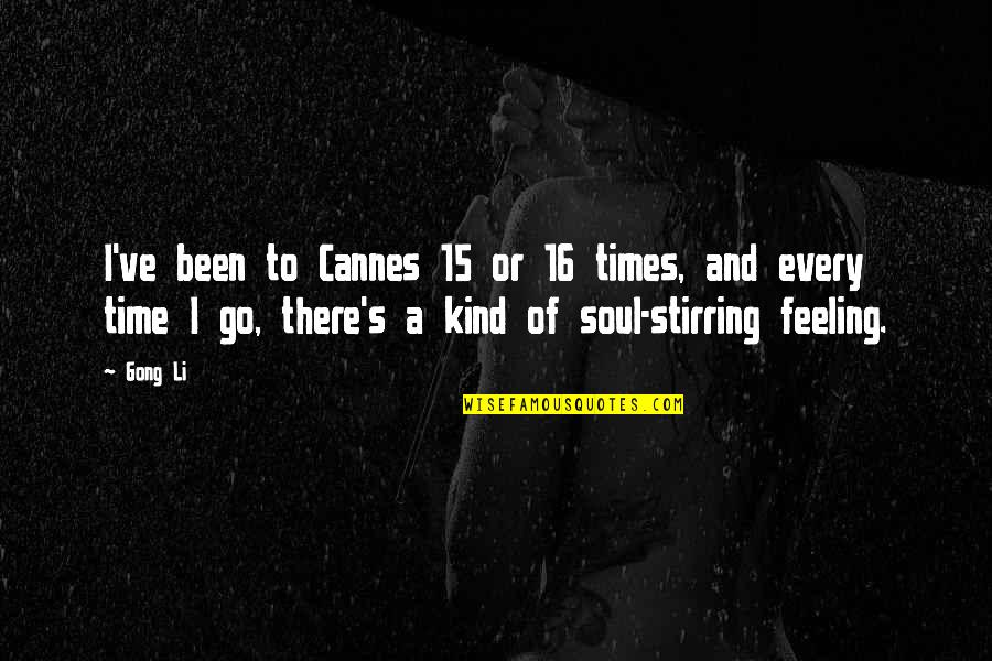 Coach Gable Quotes By Gong Li: I've been to Cannes 15 or 16 times, Coach Gable Quotes By Gong Li: I've been to Cannes 15 or 16 times,