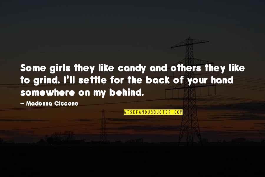 Coach Gary Gaines Quotes By Madonna Ciccone: Some girls they like candy and others they
