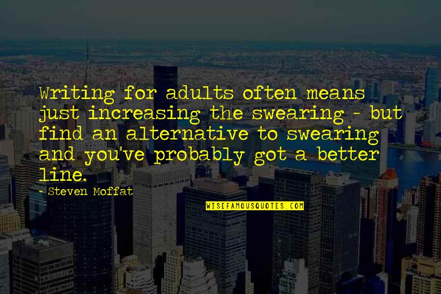 Coach Grant Teaff Quotes By Steven Moffat: Writing for adults often means just increasing the