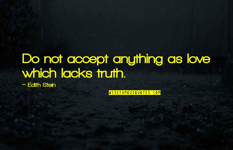 Coach Herb Quotes By Edith Stein: Do not accept anything as love which lacks