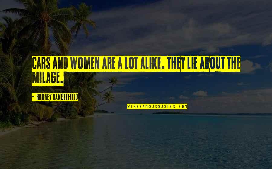 Coach Paul Rhoads Quotes By Rodney Dangerfield: Cars and women are a lot alike. They