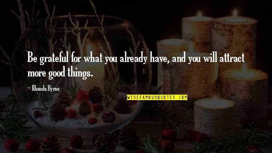 Coach Pop Quotes By Rhonda Byrne: Be grateful for what you already have, and