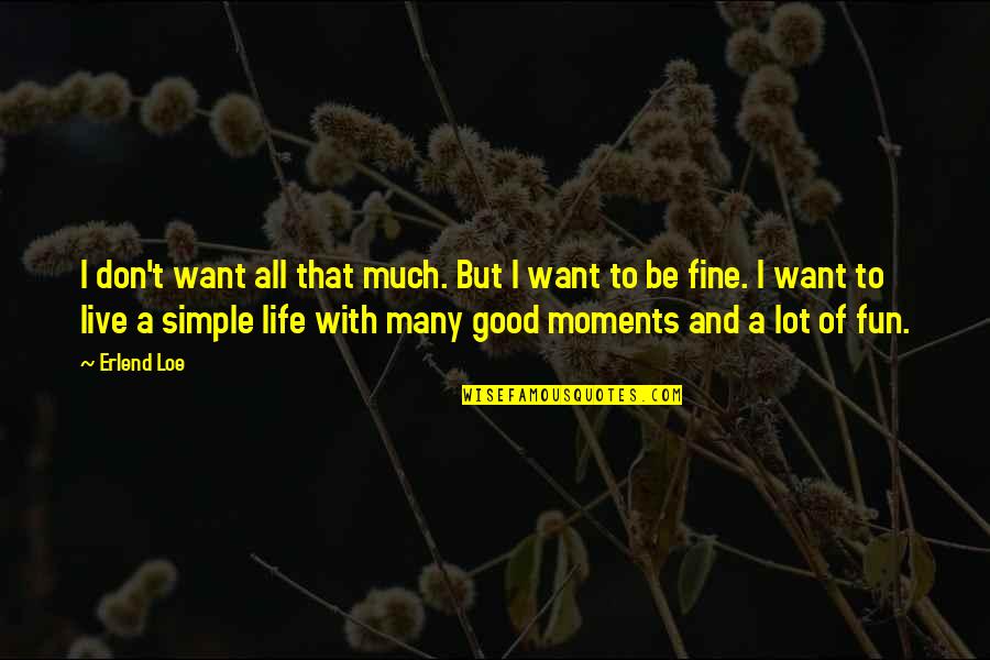 Coach Reilly Mighty Ducks Quotes By Erlend Loe: I don't want all that much. But I
