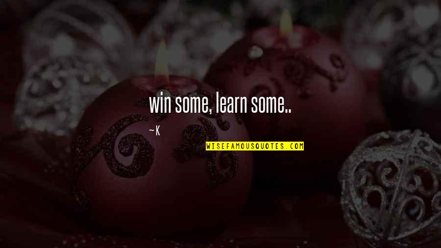 Coach Reilly Mighty Ducks Quotes By K: win some, learn some..