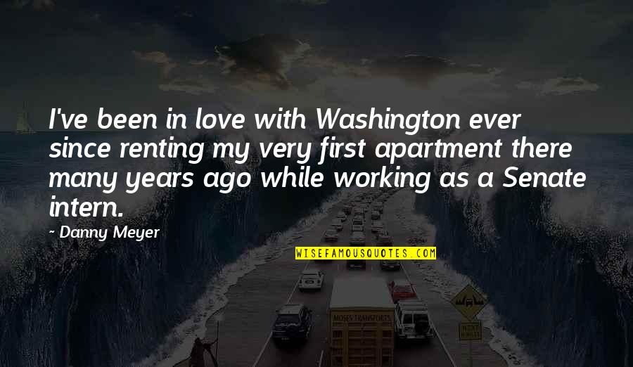 Coach Taylor Football Quotes By Danny Meyer: I've been in love with Washington ever since