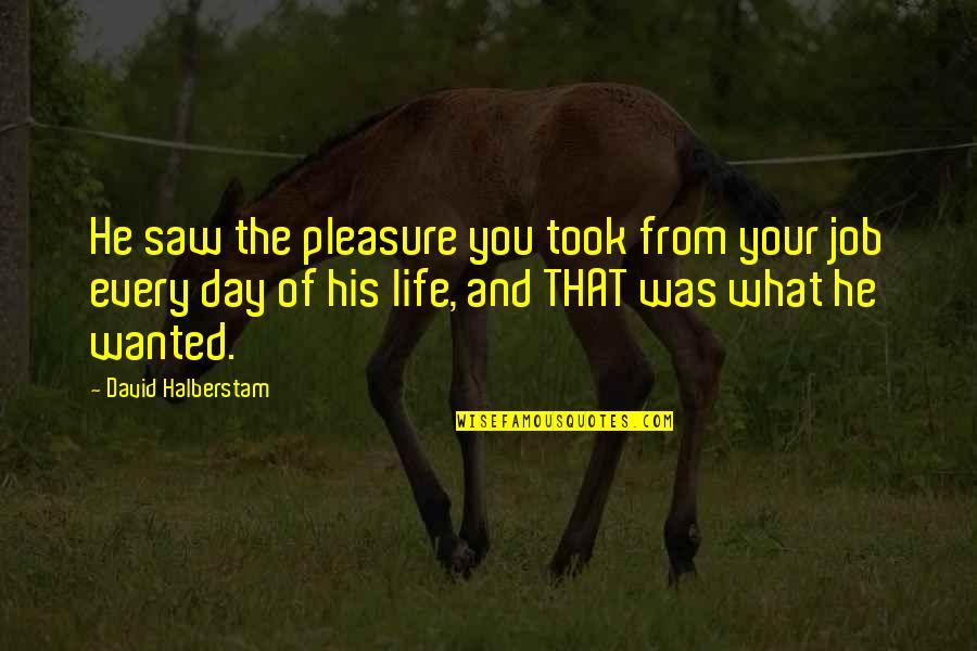 Coach Tom Coughlin Quotes By David Halberstam: He saw the pleasure you took from your