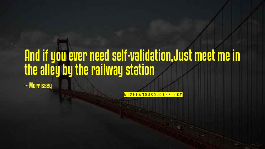 Coach Tom Izzo Quotes By Morrissey: And if you ever need self-validation,Just meet me