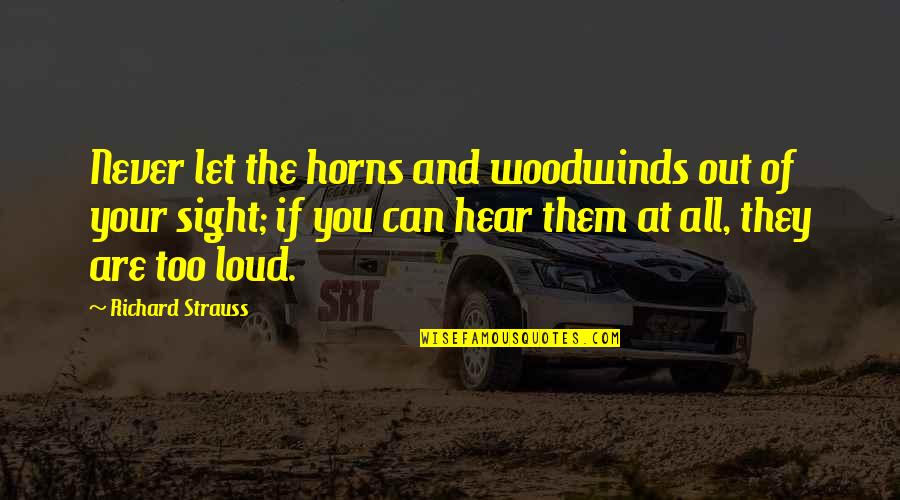 Coach Tony Dungy Quotes By Richard Strauss: Never let the horns and woodwinds out of Coach Tony Dungy Quotes By Richard Strauss: Never let the horns and woodwinds out of