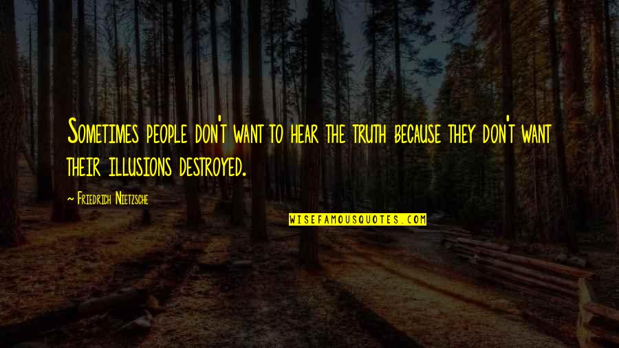 Coach Yoast Quotes By Friedrich Nietzsche: Sometimes people don't want to hear the truth