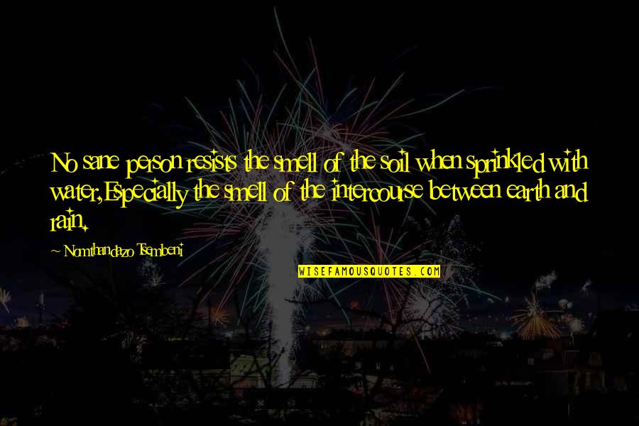 Coaches And Mentors Quotes By Nomthandazo Tsembeni: No sane person resists the smell of the