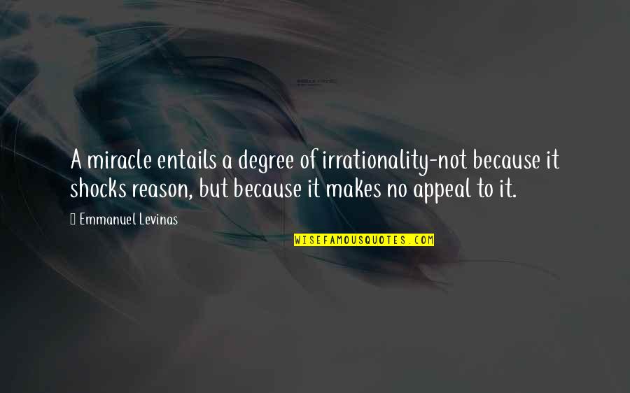 Coaches Motivational Quotes By Emmanuel Levinas: A miracle entails a degree of irrationality-not because