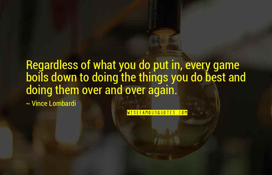 Coaching Basketball Quotes By Vince Lombardi: Regardless of what you do put in, every