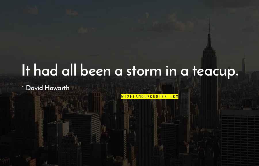 Coaching Center Quotes By David Howarth: It had all been a storm in a