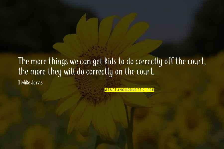 Coaching Kids Quotes By Mike Jarvis: The more things we can get kids to