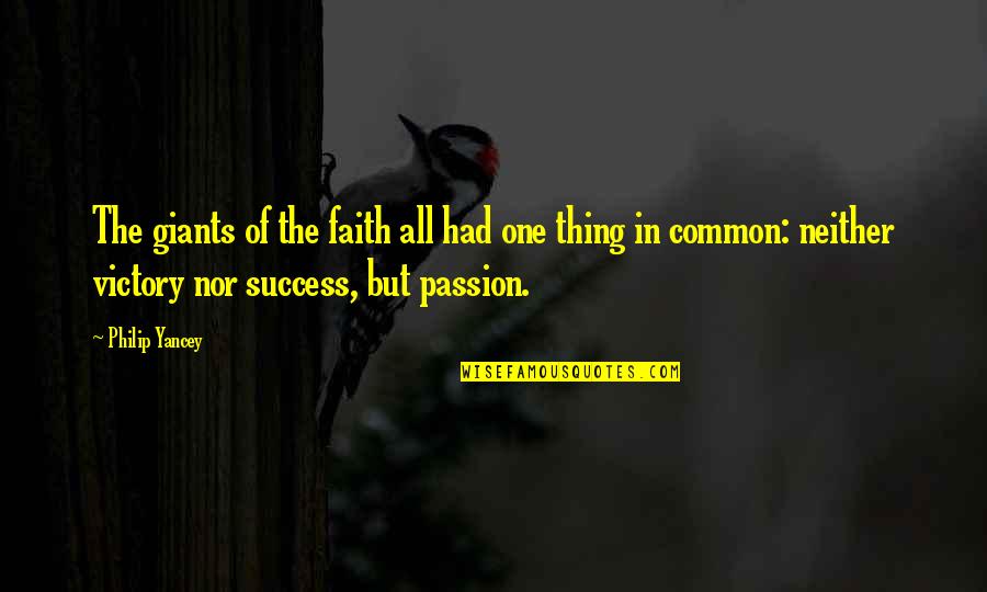 Coaching Success Quotes By Philip Yancey: The giants of the faith all had one