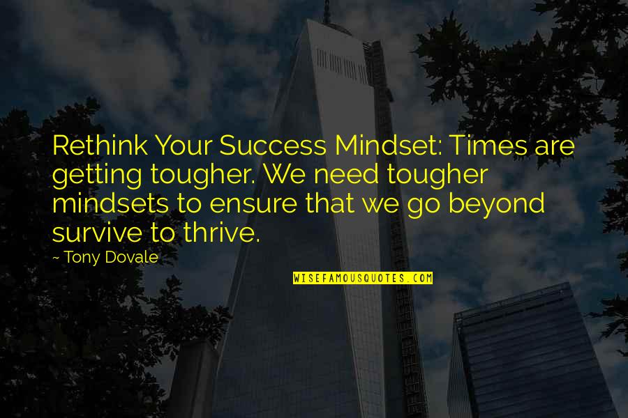 Coaching Success Quotes By Tony Dovale: Rethink Your Success Mindset: Times are getting tougher.