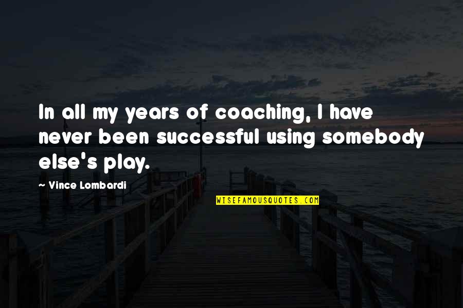 Coaching's Quotes By Vince Lombardi: In all my years of coaching, I have