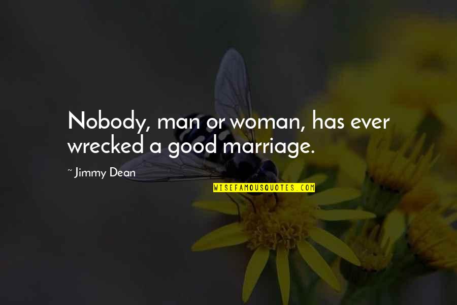 Coactive Toolkit Quotes By Jimmy Dean: Nobody, man or woman, has ever wrecked a