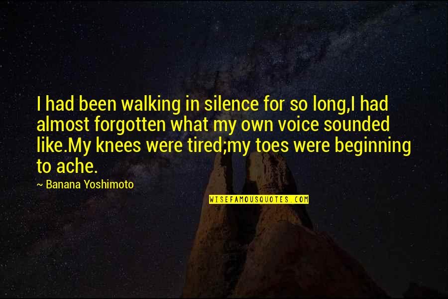 Coagulos Quotes By Banana Yoshimoto: I had been walking in silence for so