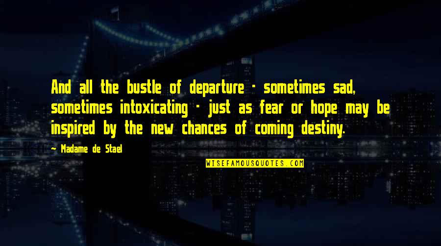 Coahuiltecans Quotes By Madame De Stael: And all the bustle of departure - sometimes