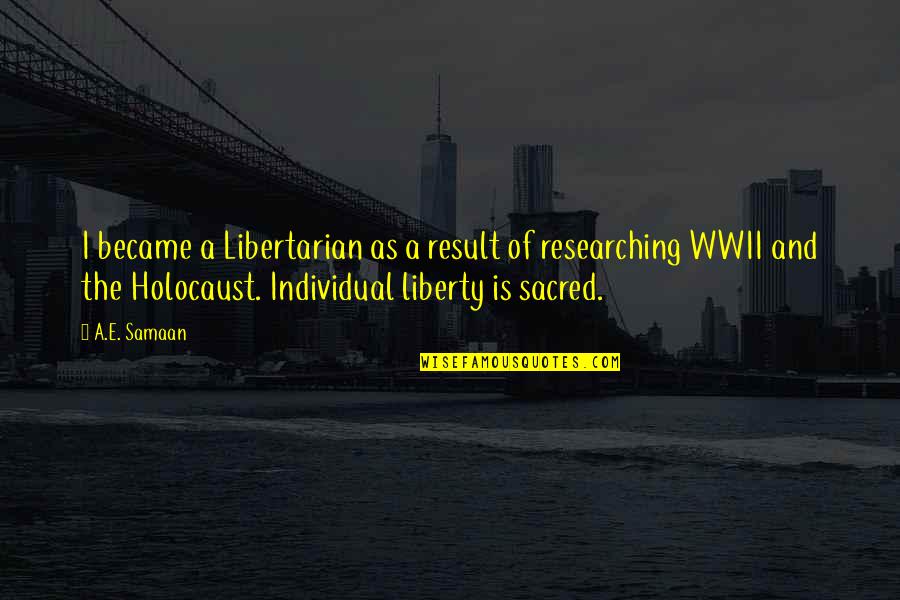 Coal And Petroleum Quotes By A.E. Samaan: I became a Libertarian as a result of