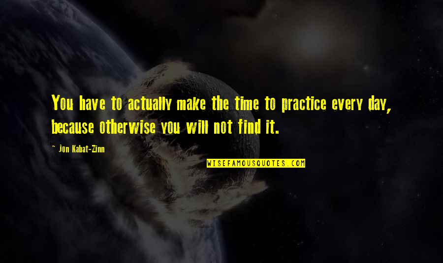 Coal Dust Mask Quotes By Jon Kabat-Zinn: You have to actually make the time to Coal Dust Mask Quotes By Jon Kabat-Zinn: You have to actually make the time to