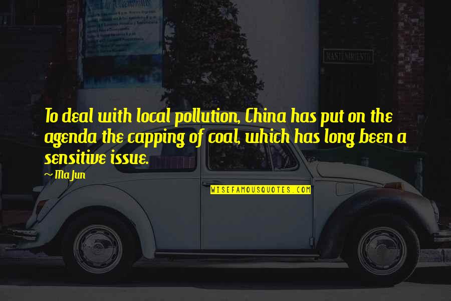 Coal Pollution Quotes By Ma Jun: To deal with local pollution, China has put