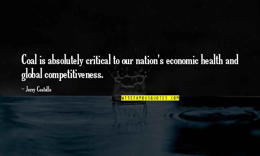 Coal Quotes By Jerry Costello: Coal is absolutely critical to our nation's economic