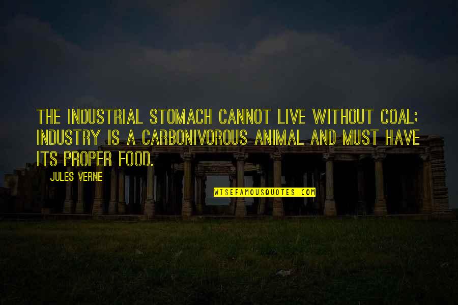 Coal Quotes By Jules Verne: The industrial stomach cannot live without coal; industry