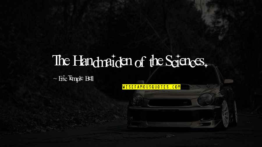 Coala Game Quotes By Eric Temple Bell: The Handmaiden of the Sciences. Coala Game Quotes By Eric Temple Bell: The Handmaiden of the Sciences.