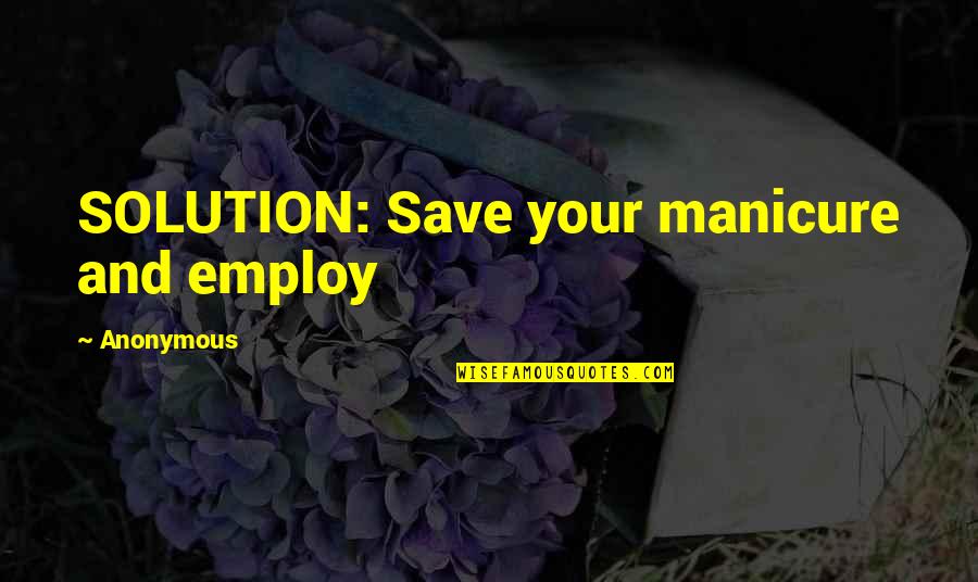 Coalesce Quotes By Anonymous: SOLUTION: Save your manicure and employ