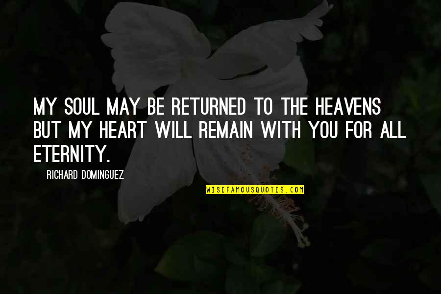 Coalesce Quotes By Richard Dominguez: My soul may be returned to the heavens