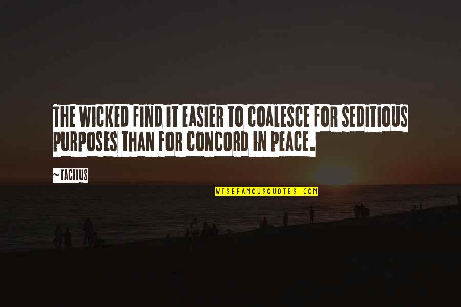 Coalesce Quotes By Tacitus: The wicked find it easier to coalesce for