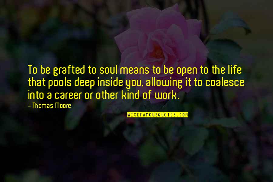 Coalesce Quotes By Thomas Moore: To be grafted to soul means to be