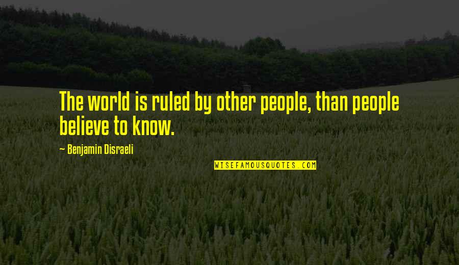 Coalescing Quotes By Benjamin Disraeli: The world is ruled by other people, than