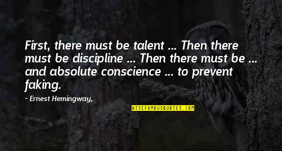 Coalfields And Co Quotes By Ernest Hemingway,: First, there must be talent ... Then there Coalfields And Co Quotes By Ernest Hemingway,: First, there must be talent ... Then there