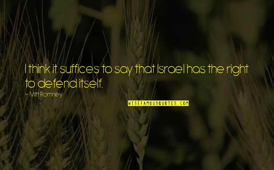 Coalfields Quotes By Mitt Romney: I think it suffices to say that Israel