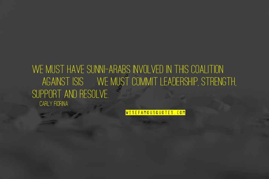 Coalition Quotes By Carly Fiorina: We must have Sunni-Arabs involved in this coalition Coalition Quotes By Carly Fiorina: We must have Sunni-Arabs involved in this coalition