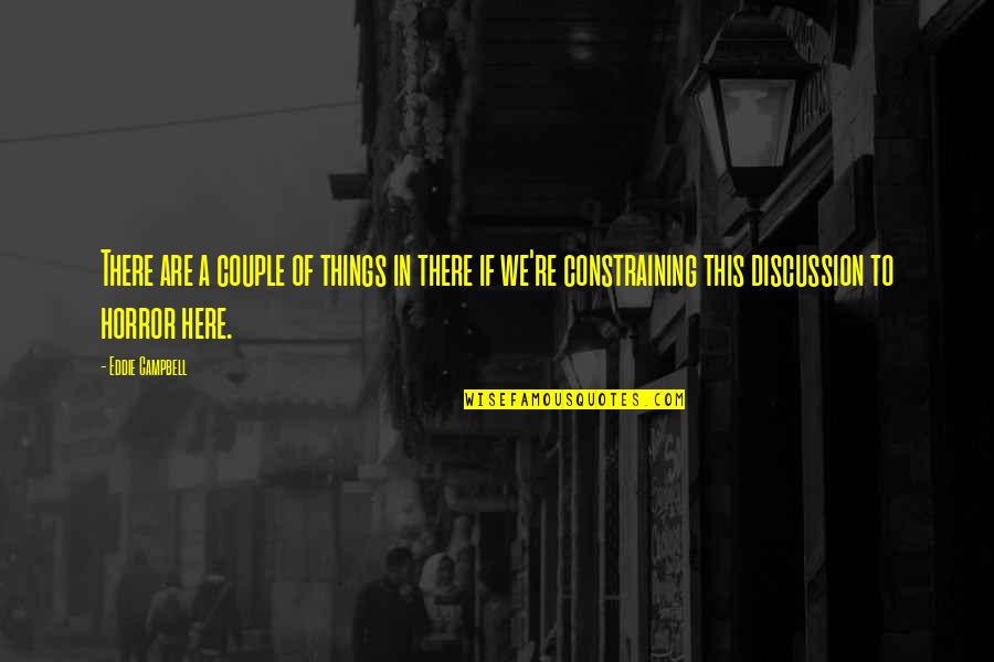 Coalitional Leaders Quotes By Eddie Campbell: There are a couple of things in there Coalitional Leaders Quotes By Eddie Campbell: There are a couple of things in there